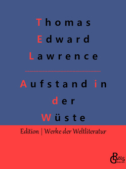 Aufstand in der Wüste von Edward Lawrence,  Thomas, Gröls-Verlag,  Redaktion