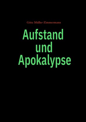 Aufstand und Apokalypse von Müller-Zimmermann,  Götz