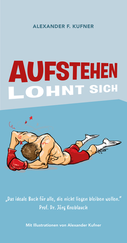 Aufstehen lohnt sich von Kufner,  Alexander F., Meyer,  Lorena, Müller,  Josef, Wuerz,  Timo