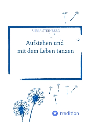 Aufstehen und mit dem Leben tanzen von Steinberg,  Silvia