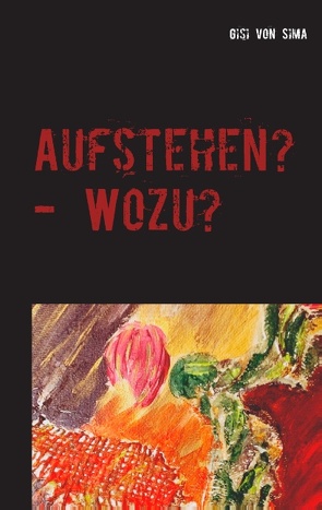 Aufstehen? – Wozu? von Sima,  Gisi von