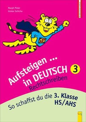 Aufsteigen in Deutsch – Rechtschreiben 3 von Pieler,  Margit, Schicho,  Günter