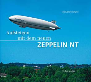 Aufsteigen mit dem neuen Zeppelin NT von Zimmermann,  Rolf