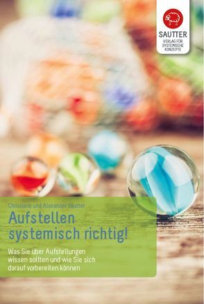 Aufstellen – systemisch richtig! von Sautter,  Alexander, Sautter,  Christiane