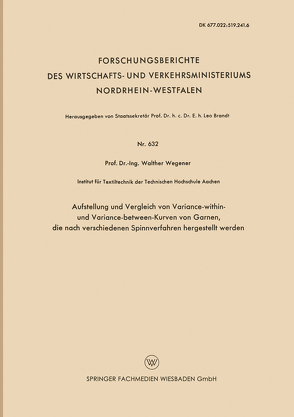 Aufstellung und Vergleich von Variance-within- und Variance-between-Kurven von Garnen, die nach verschiedenen Spinnverfahren hergestellt werden von Wegener,  Walther