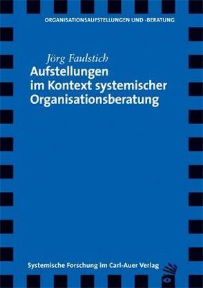 Aufstellungen im Kontext systemischer Organisationsberatung von Faulstich,  Jörg