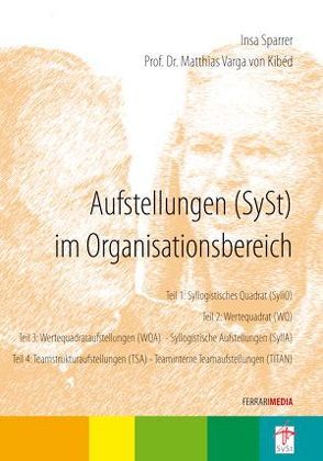 Aufstellungen (SySt®) im Organisationsbereich von Ferrari,  Achim, Sparrer,  Insa, Varga von Kibéd,  Matthias