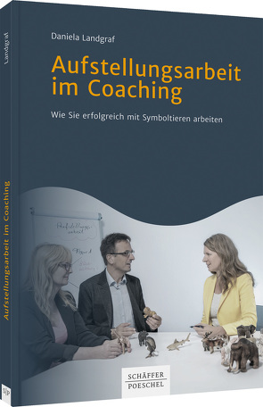 Aufstellungsarbeit im Coaching von Landgraf,  Daniela