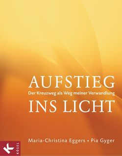 Aufstieg ins Licht von Eggers,  Maria-Christina, Gyger,  Pia