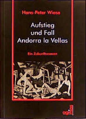 Aufstieg und Fall Andorra La Vellas von Wiese,  Hans P
