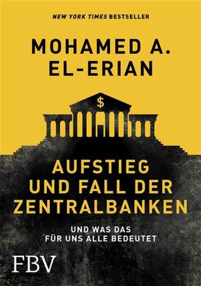 Aufstieg und Fall der Zentralbanken von El-Erian,  Mohamed