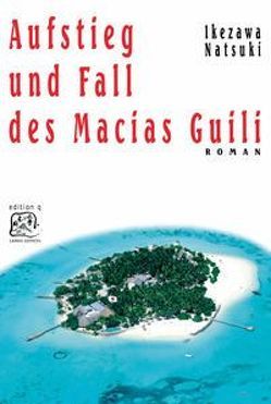 Aufstieg und Fall des Macias Guili von Natsuki,  Ikezawa, Pütz,  Otto