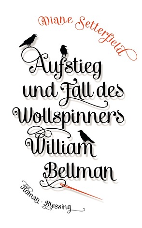 Aufstieg und Fall des Wollspinners William Bellman von Kreutzer,  Anke, Kreutzer,  Eberhard, Setterfield,  Diane