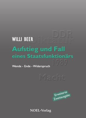 Aufstieg und Fall eines Staatsfunktionärs von Beer,  Willi