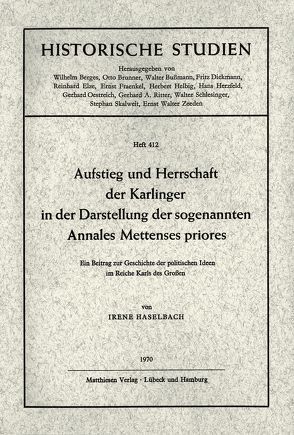 Aufstieg und Herrschaft der Karlinger in der Darstellung der sogenannten Annales Mettenses priores von Haselbach,  Irene