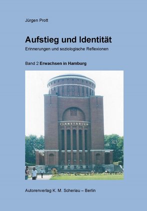 Aufstieg und Identität. Erinnerungen und soziologische Reflexionen von Prott,  Jürgen