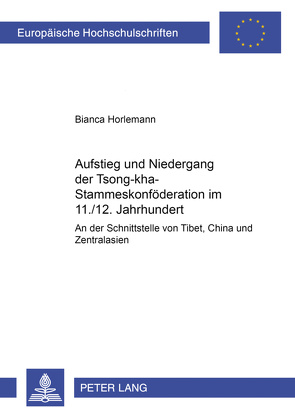 Aufstieg und Niedergang der Tsong-kha-Stammeskonföderation im 11./12. Jahrhundert von Horlemann,  Bianca