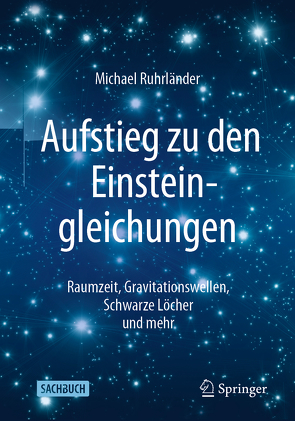 Aufstieg zu den Einsteingleichungen von Ruhrländer,  Michael