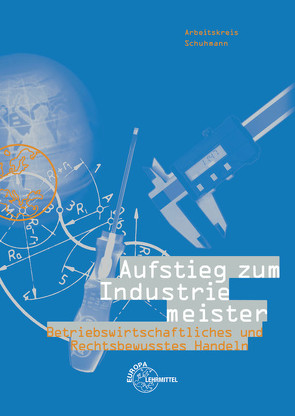 Aufstieg zum Industriemeister von Brüggemann,  Eike, Preis,  Helmut, Schuhmann,  Martin