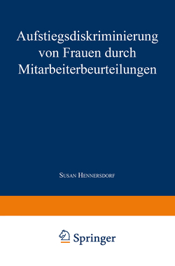 Aufstiegsdiskriminierung von Frauen durch Mitarbeiterbeurteilungen von Hennersdorf,  Susan