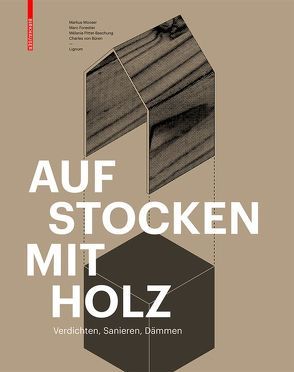 Aufstocken mit Holz von Forestier,  Marc, Mooser,  Markus, Pittet-Baschung,  Mélanie, von Büren,  Charles