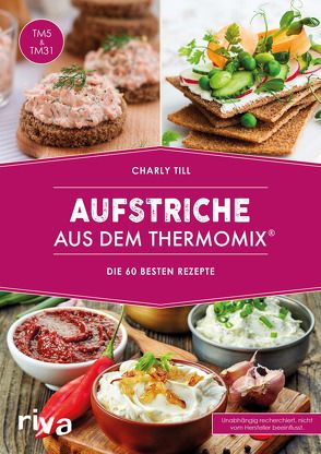 Aufstriche aus dem Thermomix® von Till,  Charly