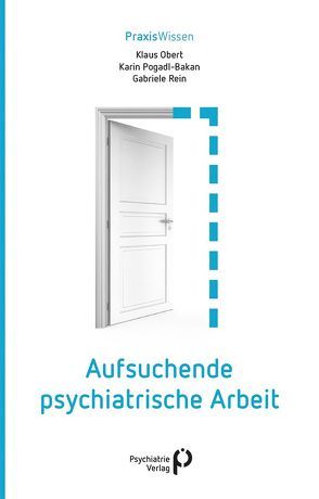 Aufsuchende psychiatrische Arbeit von Obert,  Klaus, Pogadl-Bakan,  Karin, Rein,  Gabriele