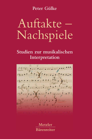 Auftakte – Nachspiele von Gülke,  Peter