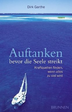 Auftanken, bevor die Seele streikt von Garthe,  Dirk