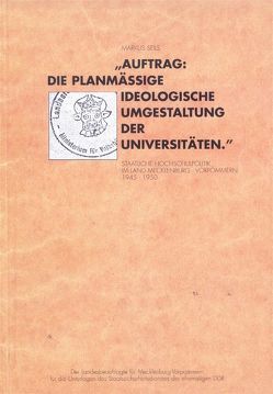 Auftrag: Die planmässige ideologische Umgestaltung der Universitäten von Seils,  Markus