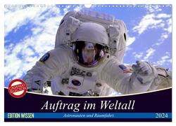 Auftrag im Weltall. Astronauten und Raumfahrt (Wandkalender 2024 DIN A3 quer), CALVENDO Monatskalender von Stanzer,  Elisabeth