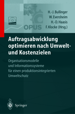 Auftragsabwicklung optimieren nach Umwelt- und Kostenzielen von Bullinger,  Hans-Jörg, Eversheim,  Walter, Haasis,  Hans-Dietrich, Jürgens,  G.