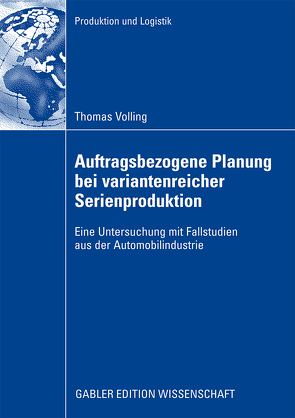 Auftragsbezogene Planung bei variantenreicher Serienproduktion von Spengler,  Prof. Dr. Thomas S., Völling,  Thomas