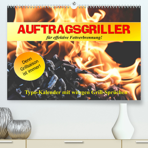 Auftragsgriller für effektive Fettverbrennung! Denn Grillsaison ist immer! (Premium, hochwertiger DIN A2 Wandkalender 2022, Kunstdruck in Hochglanz) von Hurley,  Rose