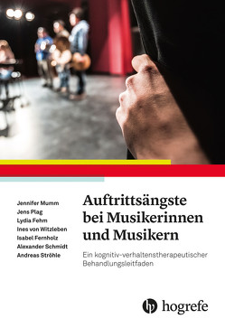 Auftrittsängste bei Musikerinnen und Musikern von Fehm,  Lydia, Fernholz,  Isabel, Mumm,  Jennifer, Plag,  Jens, Schmidt,  Alexander, Ströhle,  Andreas, von Witzleben,  Ines