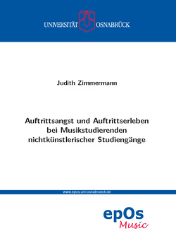 Auftrittsangst und Auftrittserleben bei Musikstudierenden nichtkünstlerischer Studiengänge von Zimmermann,  Judith