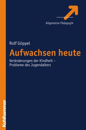 Aufwachsen heute von Goeppel,  Rolf