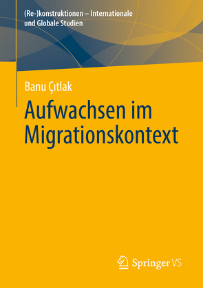 Aufwachsen im Migrationskontext von Citlak,  Banu