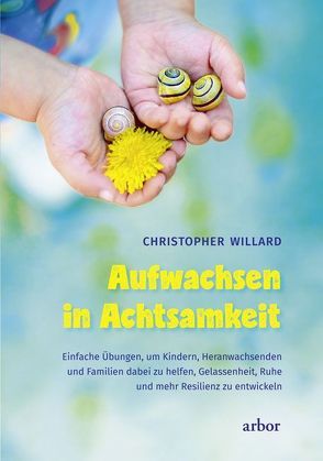 Aufwachsen in Achtsamkeit von Bongartz,  Sabine, Willard,  Christopher