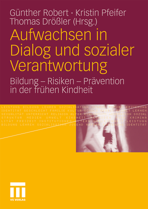 Aufwachsen in Dialog und sozialer Verantwortung von Drössler,  Thomas, Pfeifer,  Dipl. Päd. Kristin, Robert,  Günther