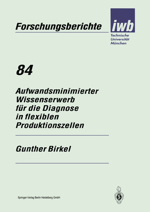 Aufwandsminimierter Wissenserwerb für die Diagnose in flexiblen Produktionszellen von Birkel,  Gunther