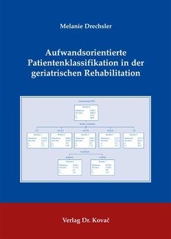 Aufwandsorientierte Patientenklassifikation in der geriatrischen Rehabilitation von Drechsler,  Melanie