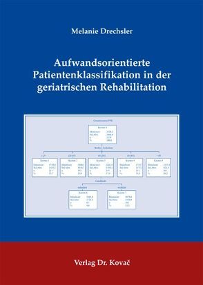 Aufwandsorientierte Patientenklassifikation in der geriatrischen Rehabilitation von Drechsler,  Melanie