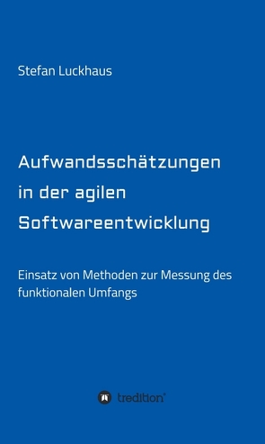 Aufwandsschätzungen in der agilen Softwareentwicklung von Luckhaus,  Stefan