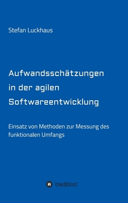 Aufwandsschätzungen in der agilen Softwareentwicklung von Luckhaus,  Stefan