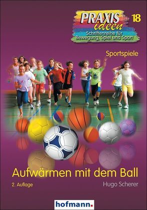 Aufwärmen mit dem Ball von Haag,  Herbert, Kröger,  Christian, Roth,  Klaus, Scherer,  Hugo