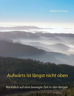 Aufwärts ist längst nicht oben von Braun,  Walter W.