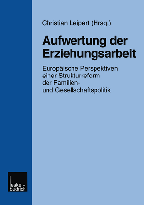 Aufwertung der Erziehungsarbeit von Leipert,  Christian