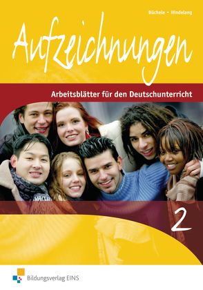 Aufzeichnungen – Arbeitsblätter für den Deutschunterricht von Büchele,  Manfred, Hindelang,  Fritz