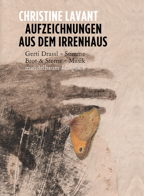 Aufzeichnungen aus dem Irrenhaus von Brot & Sterne, Drassl,  Gerti, Lavant,  Christine